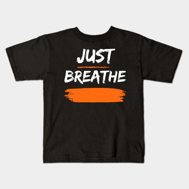 Just breathe Kids T-Shirt by NotUrOrdinaryDesign